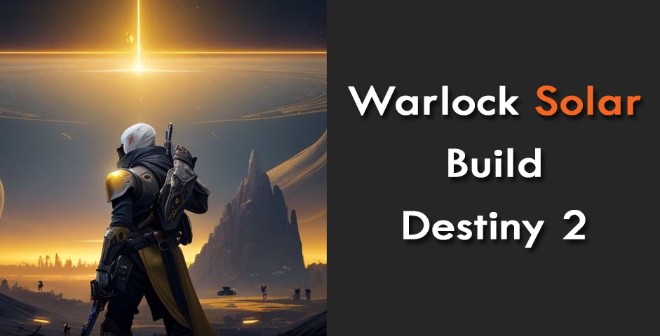 Warlock Solar Build Destiny 2 / DestinyBuildMaker